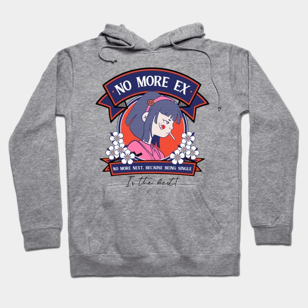 No more ex, no more next, being single is the best Hoodie by Hinode